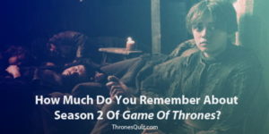 Game Of Thrones Season 2 Quiz And Trivia Challenge