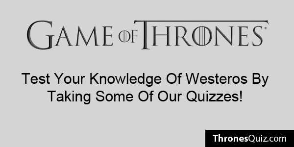 Game Of Thrones Quiz 2020 Test Your Knowledge Game Of Thrones Quiz