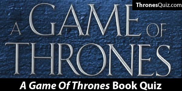 Game Of Thrones book 1 quiz book trivia