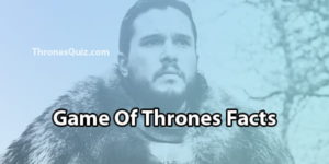 94 Game Of Thrones Facts You Didn’t Know