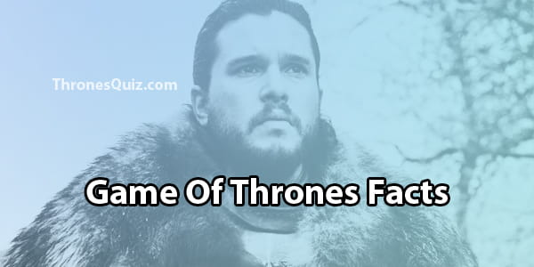 Game Of Thrones Facts 2020