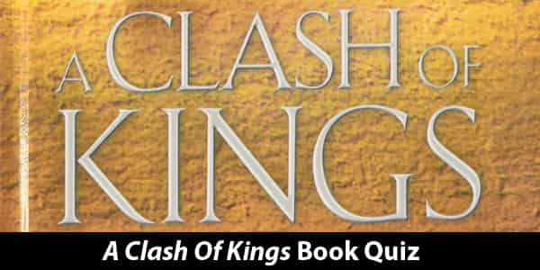 A Clash of Kings Quiz