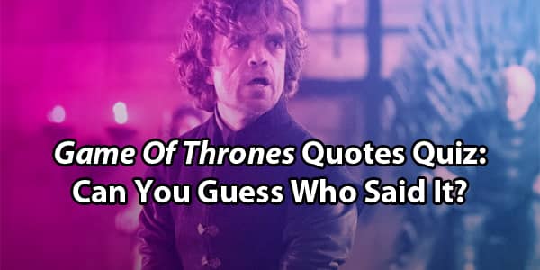 Game Of Thrones Quotes Quiz