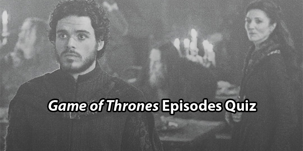 Game Of Thrones Episodes Quiz