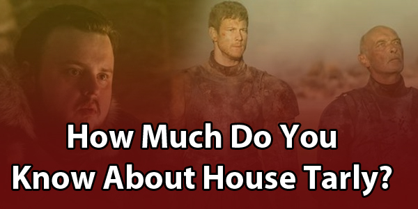 House Tarly Quiz: How Much Do You Know About The Family?